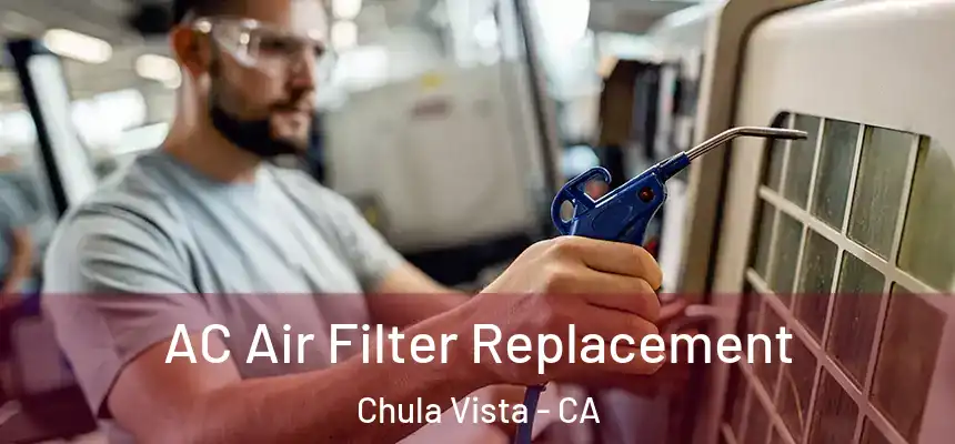AC Air Filter Replacement Chula Vista - CA