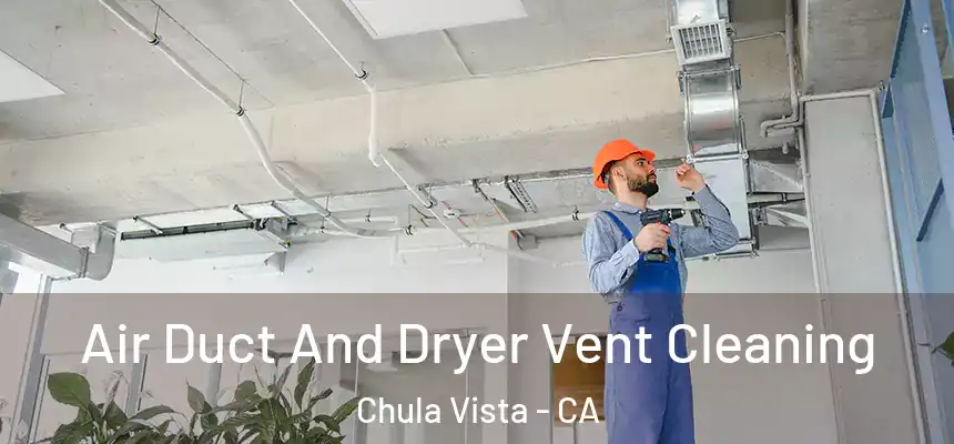  Air Duct And Dryer Vent Cleaning Chula Vista - CA