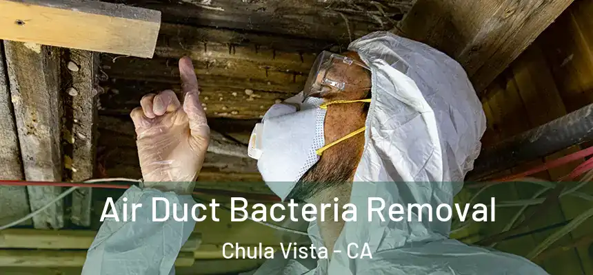 Air Duct Bacteria Removal Chula Vista - CA