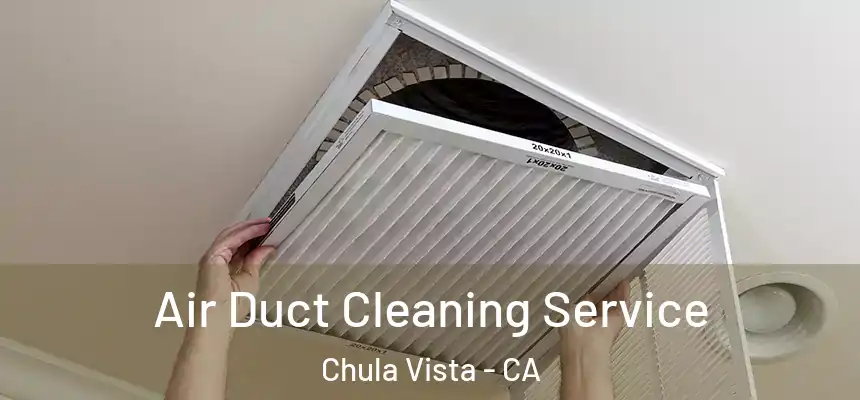 Air Duct Cleaning Service Chula Vista - CA