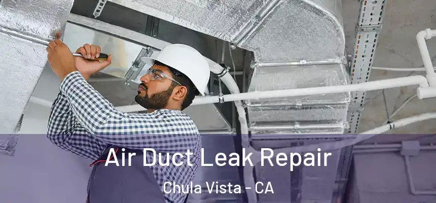 Air Duct Leak Repair Chula Vista - CA