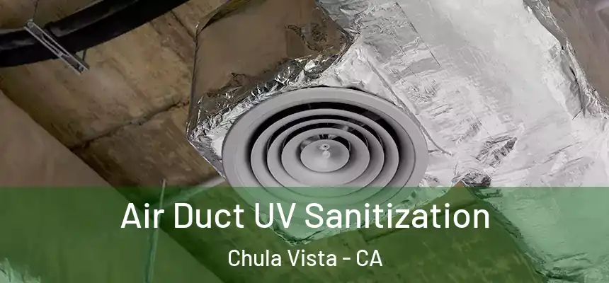 Air Duct UV Sanitization Chula Vista - CA