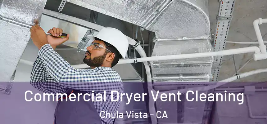 Commercial Dryer Vent Cleaning Chula Vista - CA