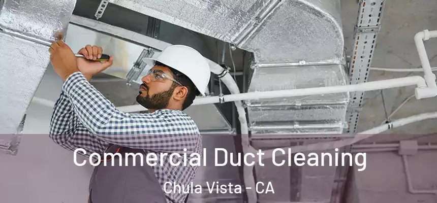 Commercial Duct Cleaning Chula Vista - CA