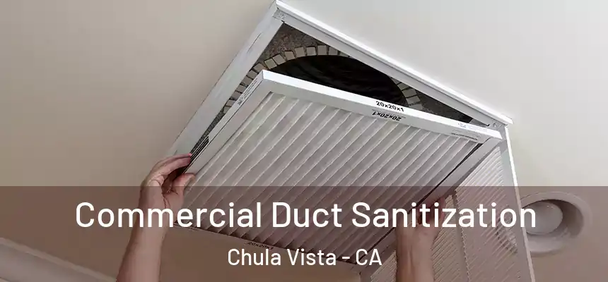 Commercial Duct Sanitization Chula Vista - CA