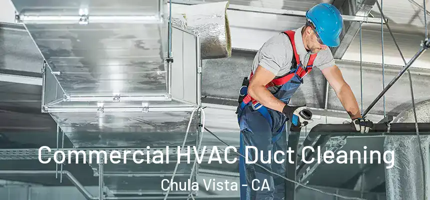 Commercial HVAC Duct Cleaning Chula Vista - CA