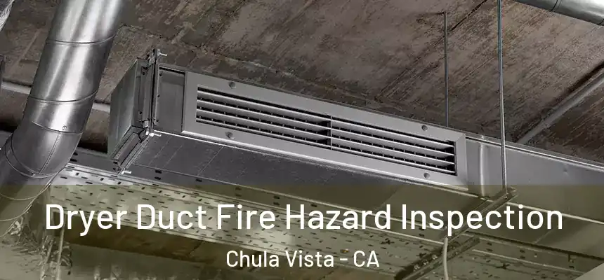 Dryer Duct Fire Hazard Inspection Chula Vista - CA