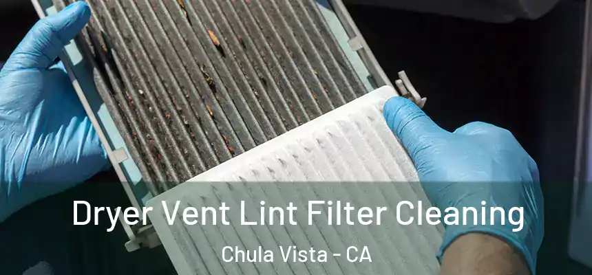 Dryer Vent Lint Filter Cleaning Chula Vista - CA