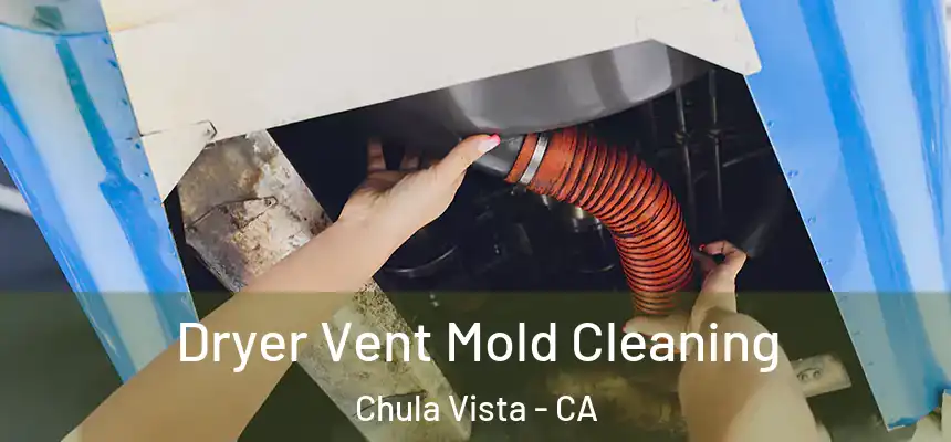 Dryer Vent Mold Cleaning Chula Vista - CA