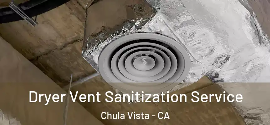 Dryer Vent Sanitization Service Chula Vista - CA