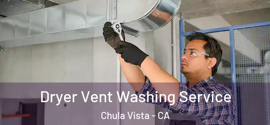 Dryer Vent Washing Service Chula Vista - CA