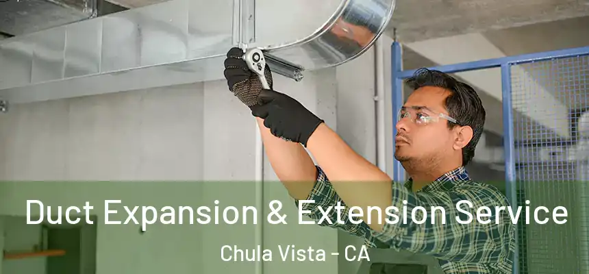Duct Expansion & Extension Service Chula Vista - CA
