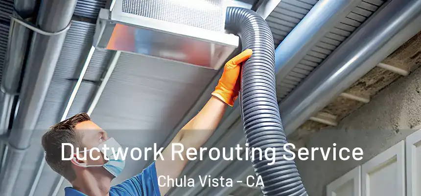 Ductwork Rerouting Service Chula Vista - CA