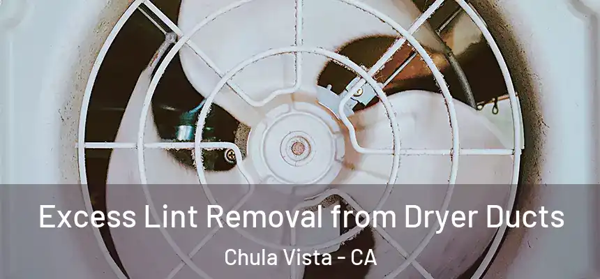 Excess Lint Removal from Dryer Ducts Chula Vista - CA