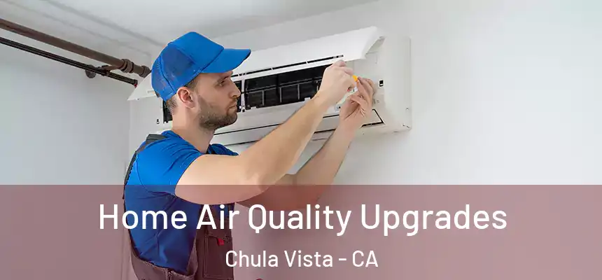 Home Air Quality Upgrades Chula Vista - CA