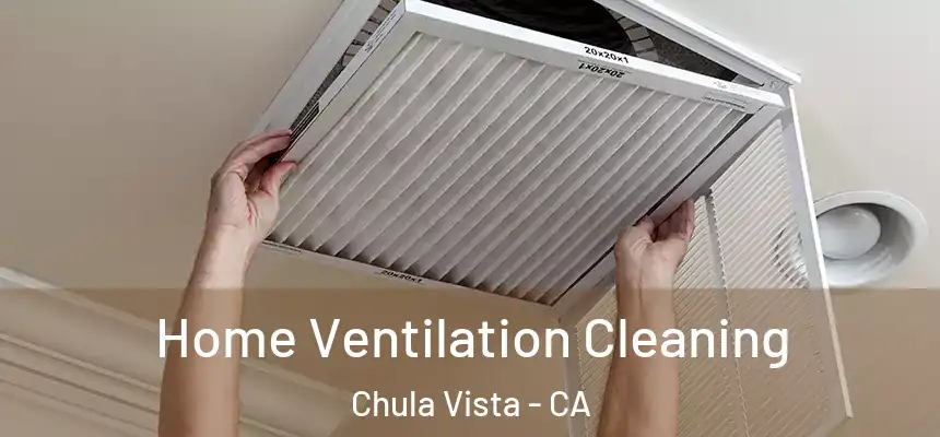 Home Ventilation Cleaning Chula Vista - CA