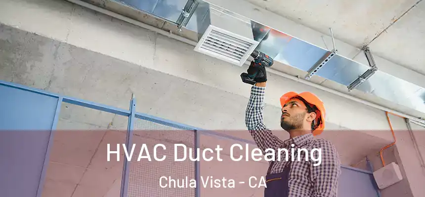 HVAC Duct Cleaning Chula Vista - CA