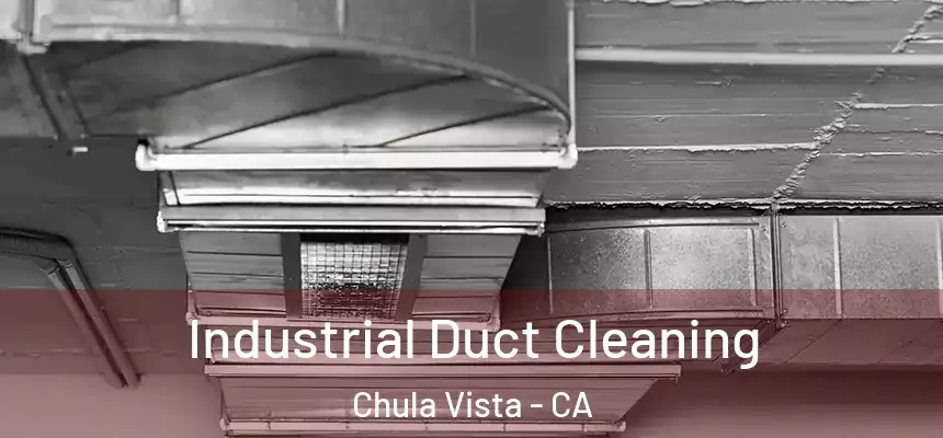 Industrial Duct Cleaning Chula Vista - CA