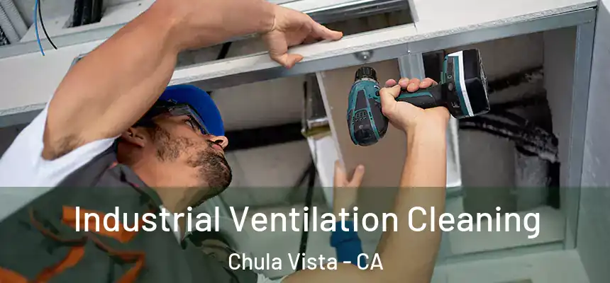 Industrial Ventilation Cleaning Chula Vista - CA