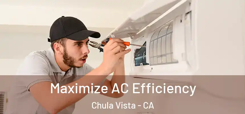 Maximize AC Efficiency Chula Vista - CA