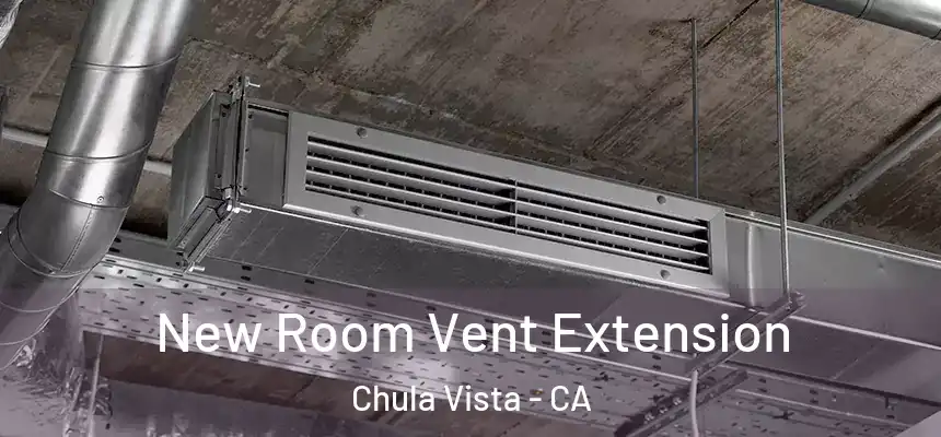 New Room Vent Extension Chula Vista - CA
