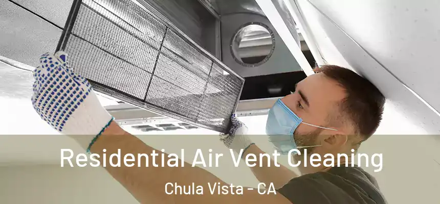 Residential Air Vent Cleaning Chula Vista - CA