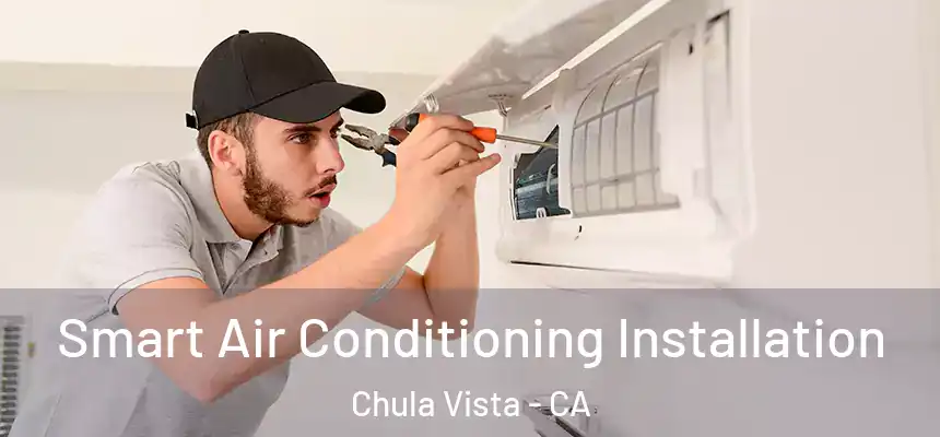 Smart Air Conditioning Installation Chula Vista - CA